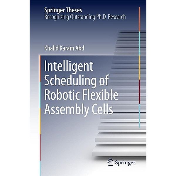 Intelligent Scheduling of Robotic Flexible Assembly Cells / Springer Theses, Khalid Karam Abd