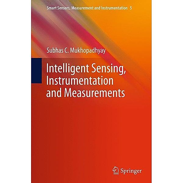Intelligent Sensing, Instrumentation and Measurements, Subhas Chandra Mukhopadhyay