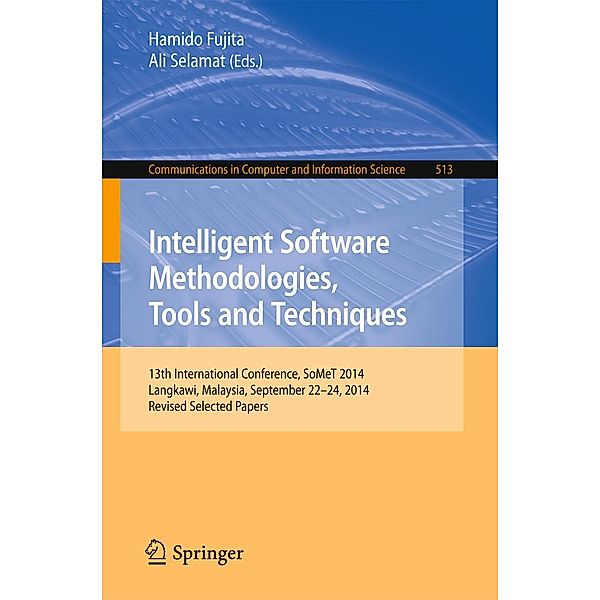 Intelligent Software Methodologies, Tools and Techniques / Communications in Computer and Information Science Bd.513