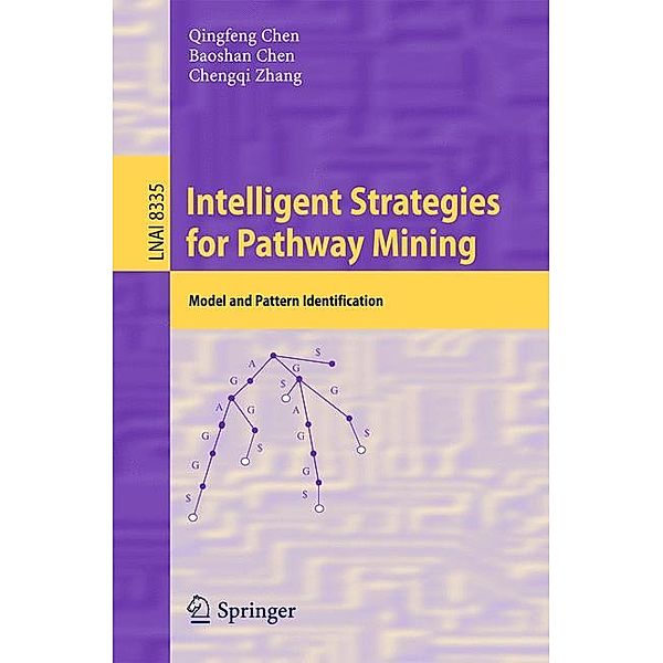 Intelligent Strategies for Pathway Mining, Qingfeng Chen, Baoshan Chen, Chengqi Zhang