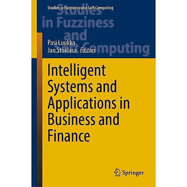 Intelligent Systems and Applications in Business and Finance / Studies in Fuzziness and Soft Computing Bd.415