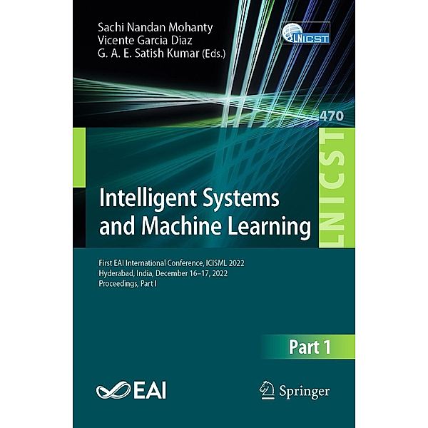 Intelligent Systems and Machine Learning / Lecture Notes of the Institute for Computer Sciences, Social Informatics and Telecommunications Engineering Bd.470