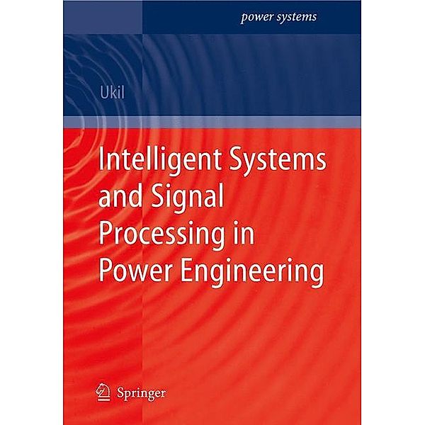 Intelligent Systems and Signal Processing in Power Engineering, Abhisek Ukil