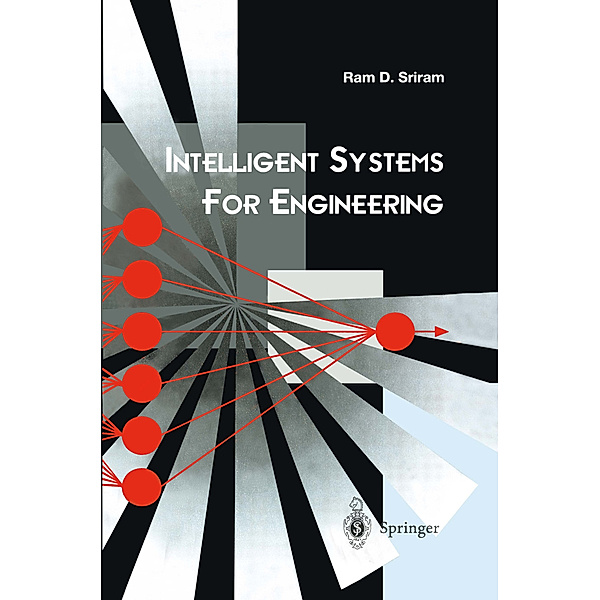 Intelligent Systems for Engineering, Ram D. Sriram