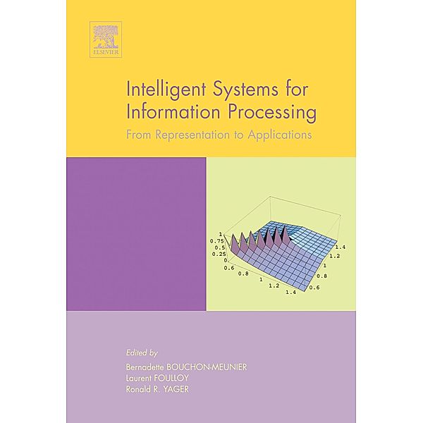 Intelligent Systems for Information Processing: From Representation to Applications, B. Bouchon-Meunier, L. Foulloy, Ronald R. Yager