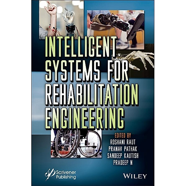 Intelligent Systems for Rehabilitation Engineering, Roshani Raut, Pranav Pathak, Sandeep Kautish, Pradeep N.
