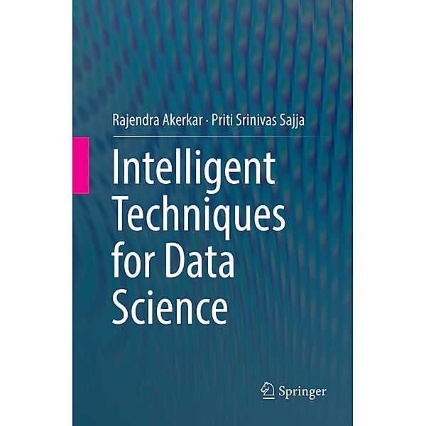 Intelligent Techniques for Data Science, Rajendra Akerkar, Priti Srinivas Sajja