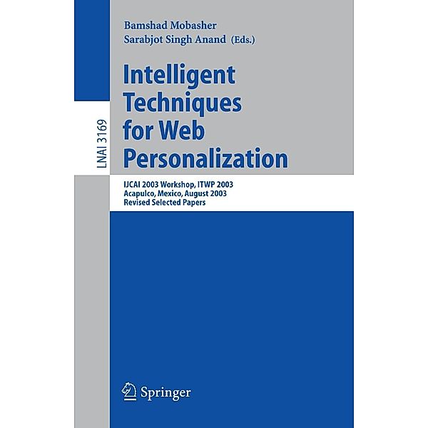 Intelligent Techniques for Web Personalization / Lecture Notes in Computer Science Bd.3169