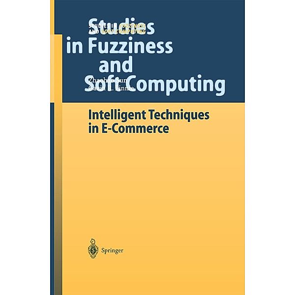 Intelligent Techniques in E-Commerce / Studies in Fuzziness and Soft Computing Bd.144, Zhaohao Sun, Gavin R. Finnie