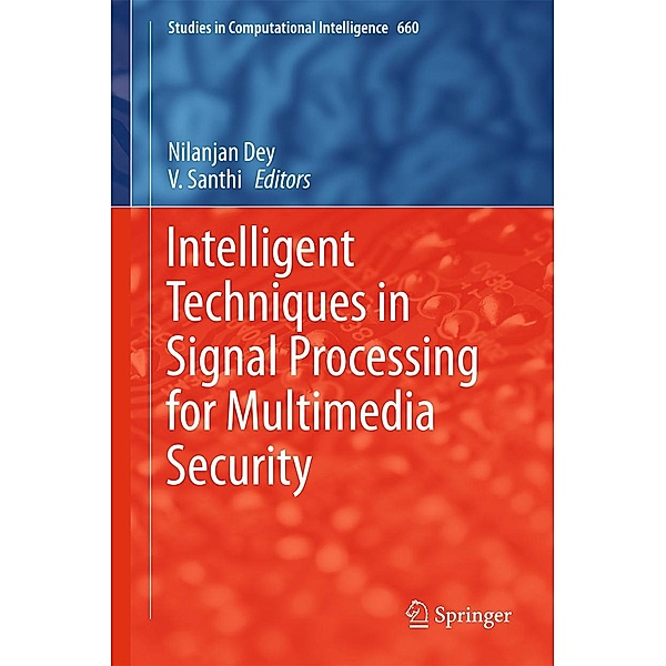 Intelligent Techniques in Signal Processing for Multimedia Security / Studies in Computational Intelligence Bd.660