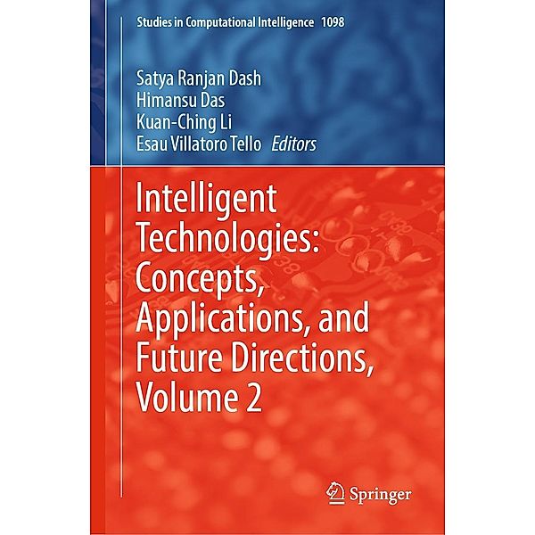 Intelligent Technologies: Concepts, Applications, and Future Directions, Volume 2 / Studies in Computational Intelligence Bd.1098