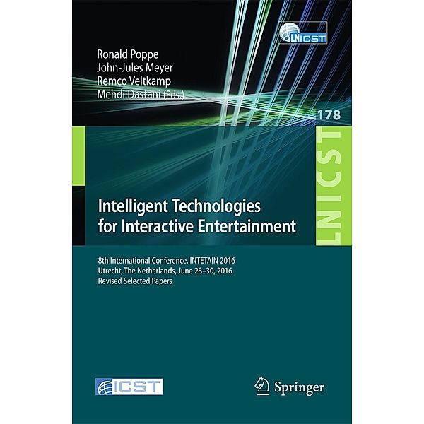 Intelligent Technologies for Interactive Entertainment / Lecture Notes of the Institute for Computer Sciences, Social Informatics and Telecommunications Engineering Bd.178