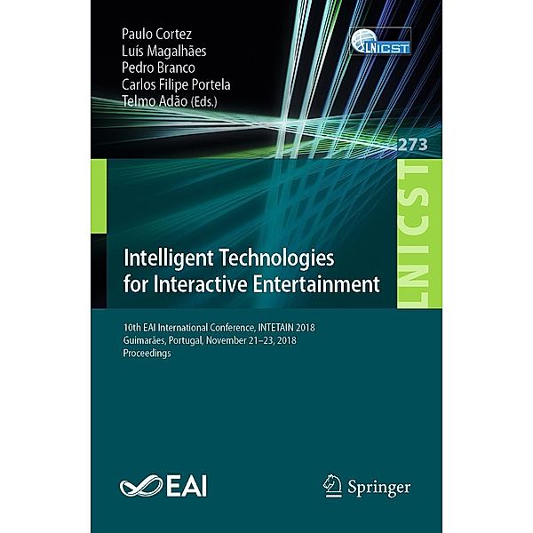 Intelligent Technologies for Interactive Entertainment / Lecture Notes of the Institute for Computer Sciences, Social Informatics and Telecommunications Engineering Bd.273