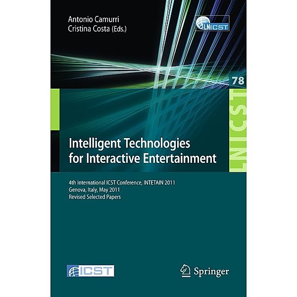 Intelligent Technologies for Interactive Entertainment / Lecture Notes of the Institute for Computer Sciences, Social Informatics and Telecommunications Engineering Bd.78