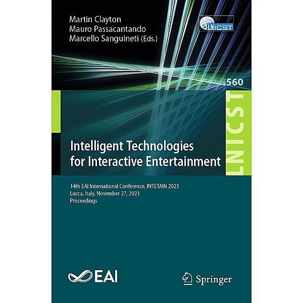 Intelligent Technologies for Interactive Entertainment / Lecture Notes of the Institute for Computer Sciences, Social Informatics and Telecommunications Engineering Bd.560