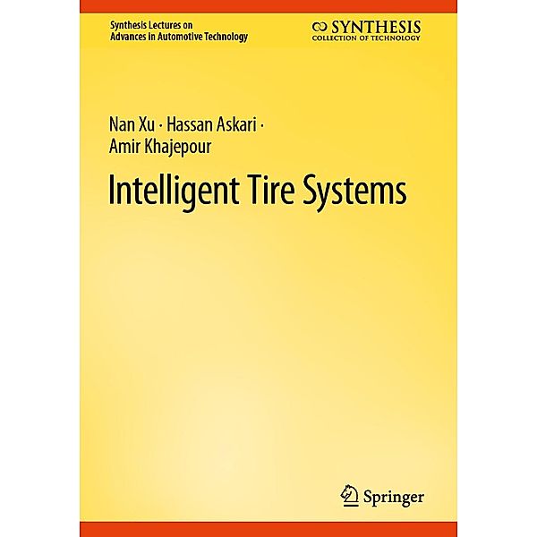 Intelligent Tire Systems / Synthesis Lectures on Advances in Automotive Technology, Nan Xu, Hassan Askari, Amir Khajepour
