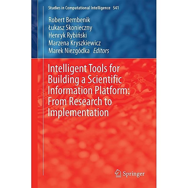 Intelligent Tools for Building a Scientific Information Platform: From Research to Implementation / Studies in Computational Intelligence Bd.541