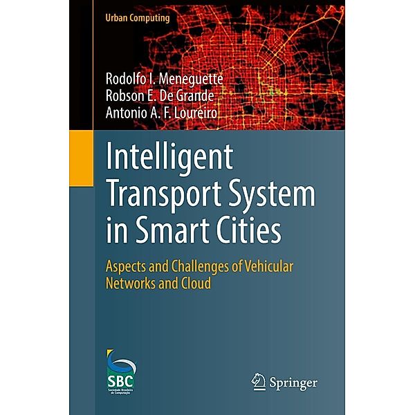 Intelligent Transport System in Smart Cities / Urban Computing, Rodolfo I. Meneguette, Robson E. De Grande, Antonio A. F. Loureiro