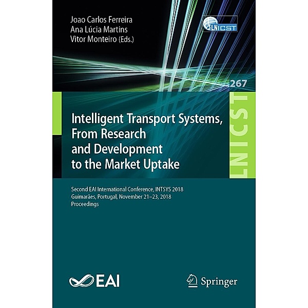 Intelligent Transport Systems, From Research and Development to the Market Uptake / Lecture Notes of the Institute for Computer Sciences, Social Informatics and Telecommunications Engineering Bd.267