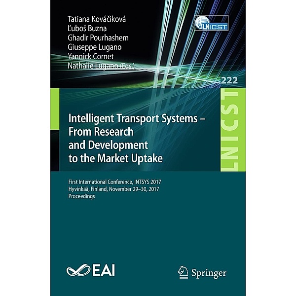 Intelligent Transport Systems - From Research and Development to the Market Uptake / Lecture Notes of the Institute for Computer Sciences, Social Informatics and Telecommunications Engineering Bd.222