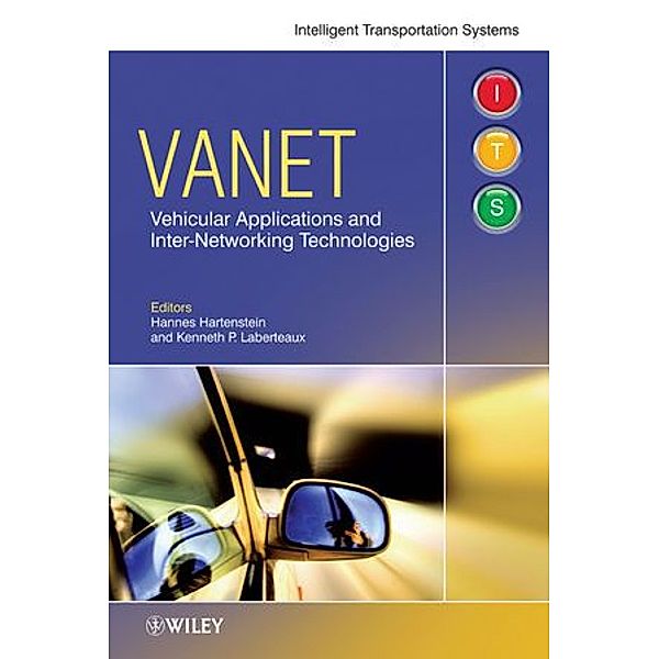Intelligent Transport Systems / VANET - Vehicular Applications and Inter-Networking Technologies, Hartenstein