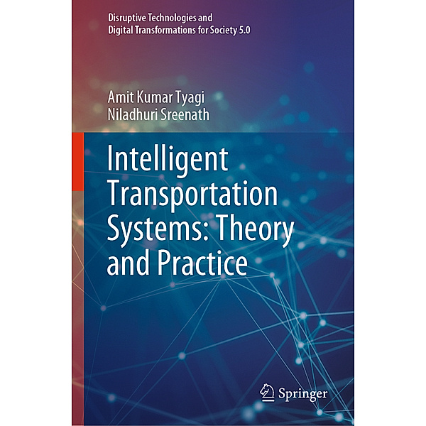 Intelligent Transportation Systems: Theory and Practice, Amit Kumar Tyagi, Niladhuri Sreenath