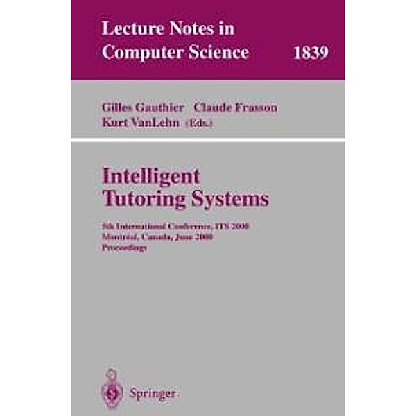 Intelligent Tutoring Systems / Lecture Notes in Computer Science Bd.1839