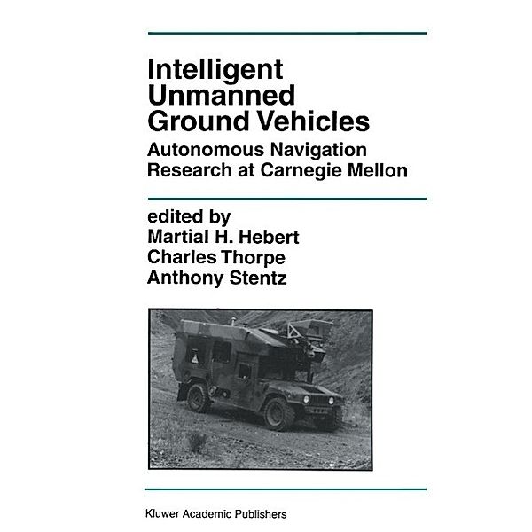 Intelligent Unmanned Ground Vehicles / The Springer International Series in Engineering and Computer Science Bd.388