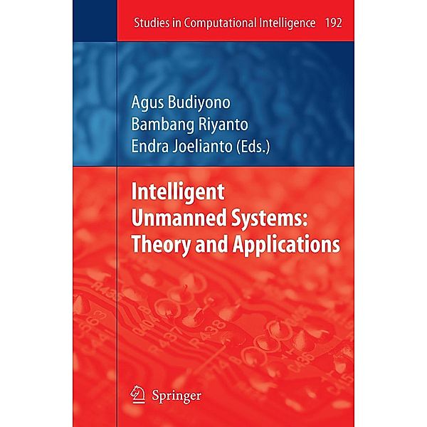 Intelligent Unmanned Systems: Theory and Applications / Studies in Computational Intelligence Bd.192