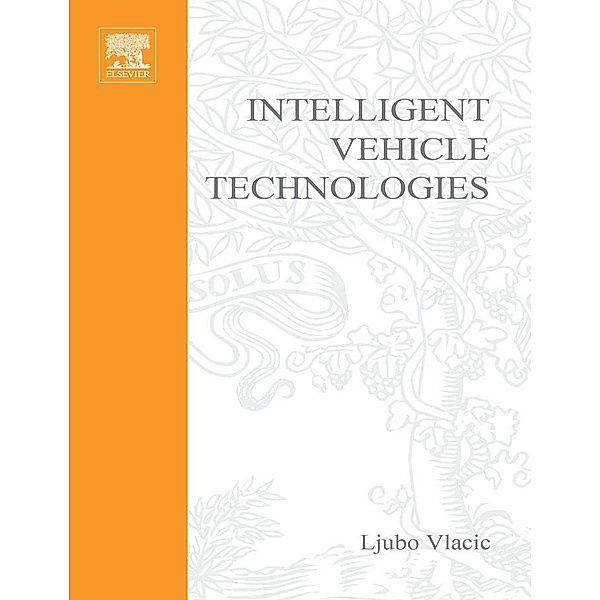 Intelligent Vehicle Technologies, Ljubo Vlacic, M. Parent, Fumio Harashima