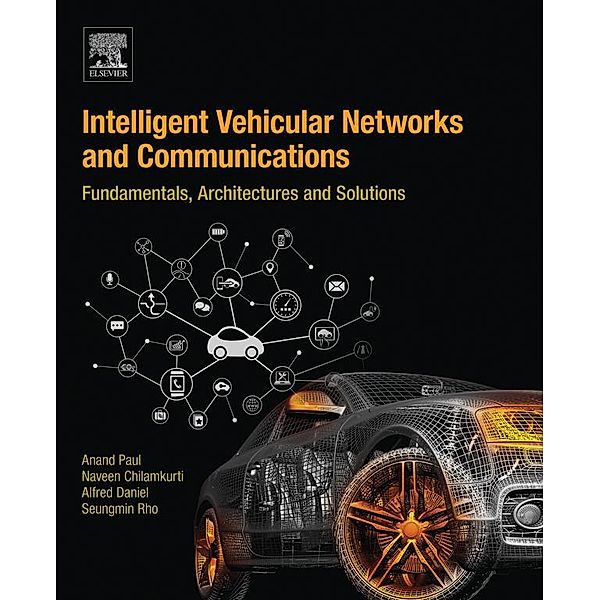 Intelligent Vehicular Networks and Communications, Anand Paul, Naveen Chilamkurti, Alfred Daniel, Seungmin Rho