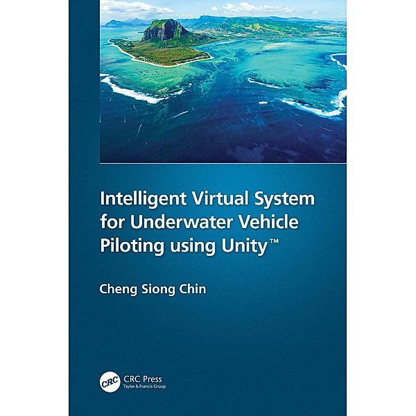 Intelligent Virtual System for Underwater Vehicle Piloting using Unity(TM), Cheng Siong Chin