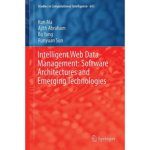 Intelligent Web Data Management: Software Architectures and Emerging Technologies, Kun Ma, Ajith Abraham, Bo Yang, Runyuan Sun