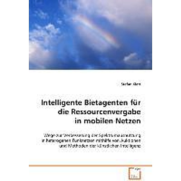 Intelligente Bietagenten für dieRessourcenver- gabe in mobilen Netzen, Stefan Klett
