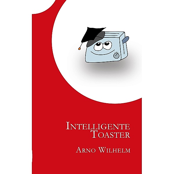 Intelligente Toaster, Arno Wilhelm