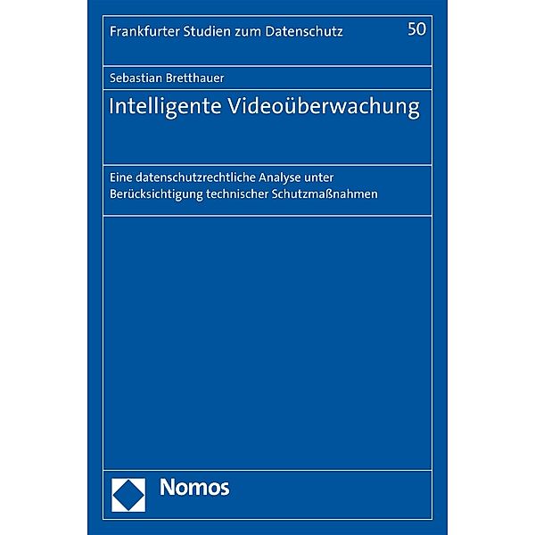 Intelligente Videoüberwachung / Frankfurter Studien zum Datenschutz Bd.50, Sebastian Bretthauer