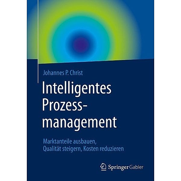 Intelligentes Prozessmanagement, Johannes P. Christ