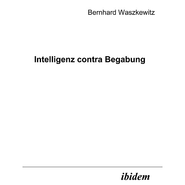 Intelligenz contra Begabung, Bernhard Waszkewitz