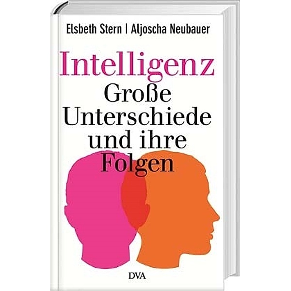 Intelligenz - Große Unterschiede und ihre Folgen, Elsbeth Stern, Aljoscha Neubauer