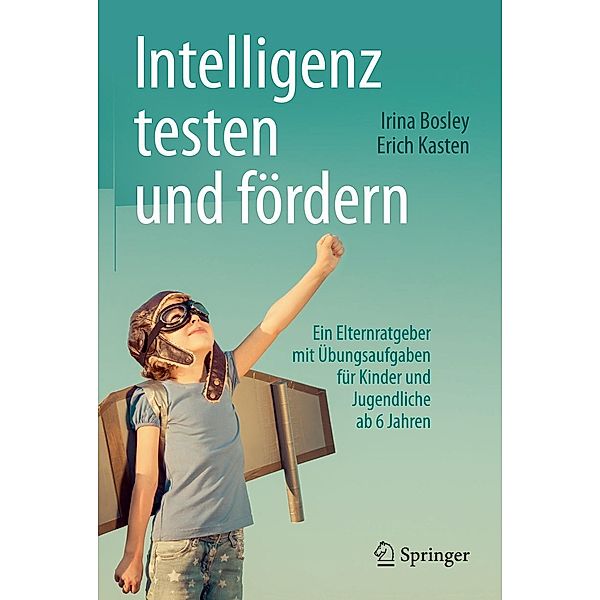 Intelligenz testen und fördern, Irina Bosley, Erich Kasten