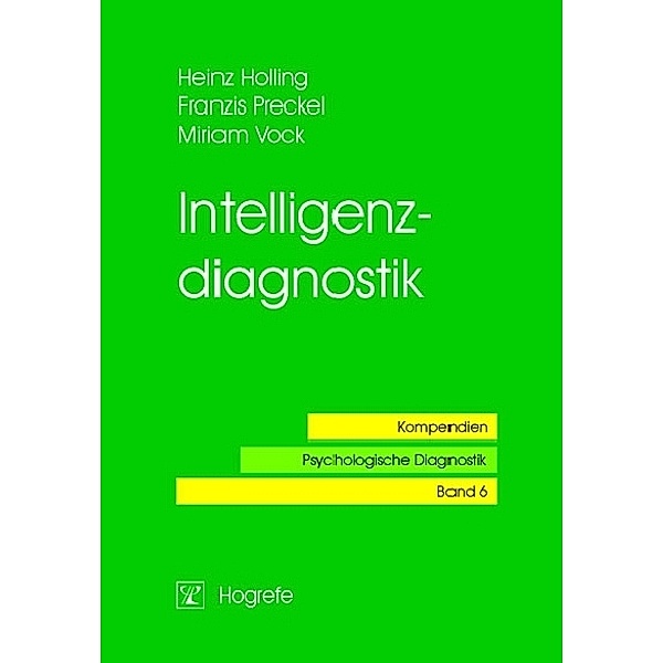 Intelligenzdiagnostik, Heinz Holling, Franzis Preckel, Miriam Vock