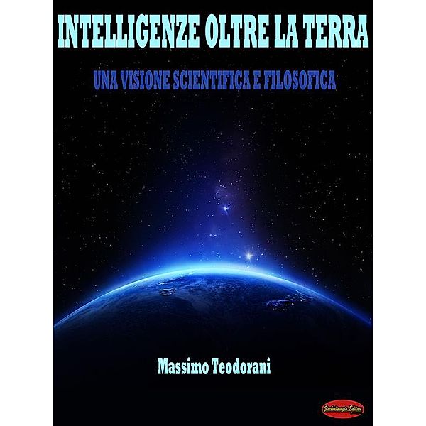 Intelligenze oltre la terra, Massimo Teodorani