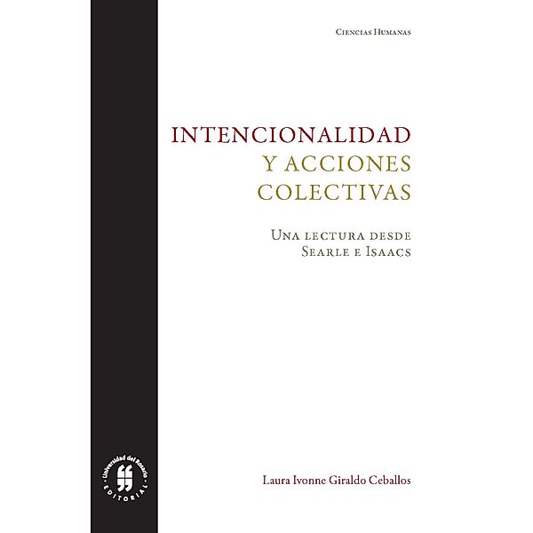 Intencionalidad y acciones colectivas / Ciencias Humanas Bd.2, Laura Ivonne Giraldo Ceballos