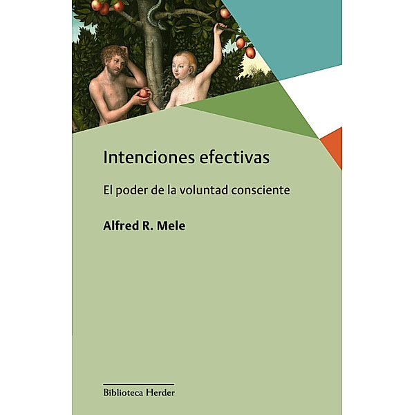 Intenciones efectivas / Biblioteca Herder, Alfred R. Mele