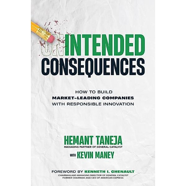 Intended Consequences: How to Build Market-Leading Companies with Responsible Innovation, Hemant Taneja, Kevin Maney