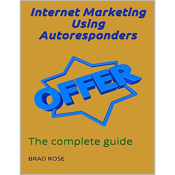 Intenet Marketing Using Autoresponders, Brad Rose