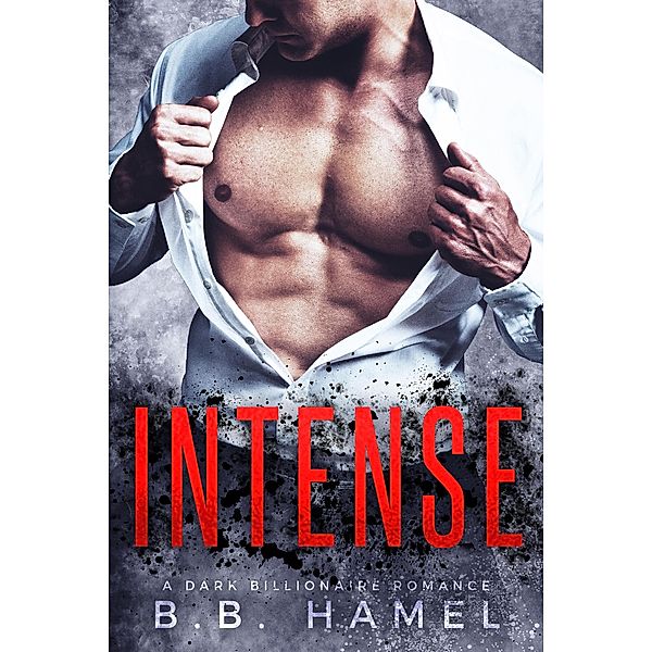 Intense: A Dark Billionaire Romance, B. B. Hamel