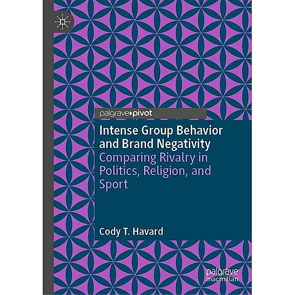 Intense Group Behavior and Brand Negativity / Progress in Mathematics, Cody T. Havard