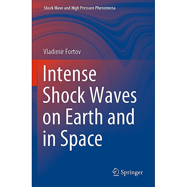 Intense Shock Waves on Earth and in Space, Vladimir Fortov