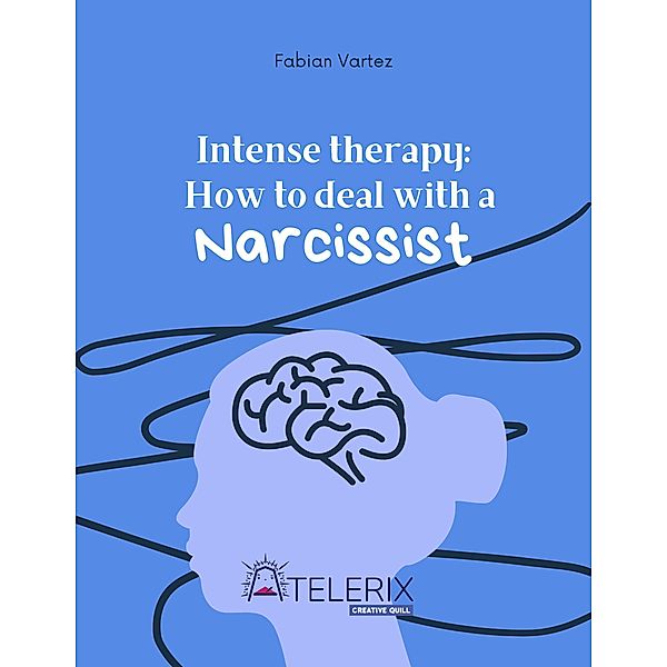 Intense Therapy: How to Deal with a Narcissist, Fabian Vartez